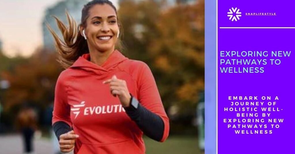 Exploring New Pathways to Wellness