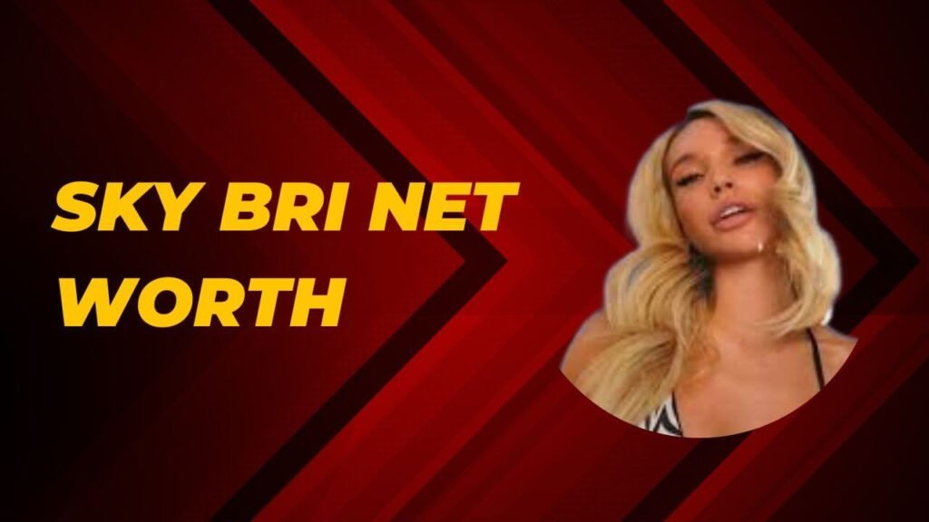 Sky Bri Net Worth