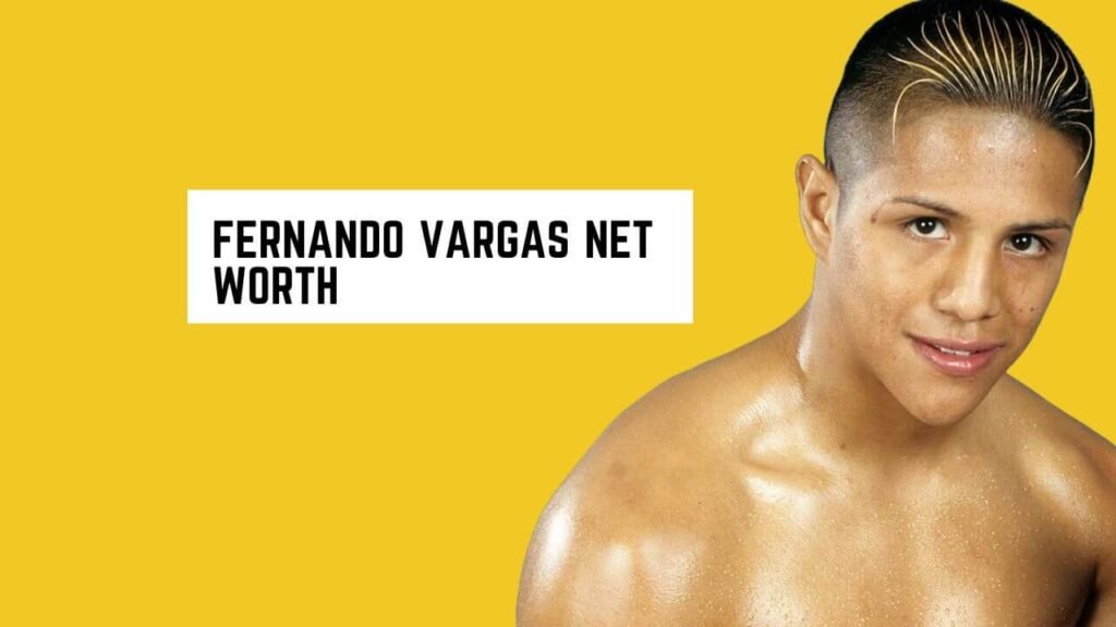 Fernando Vargas Net Worth