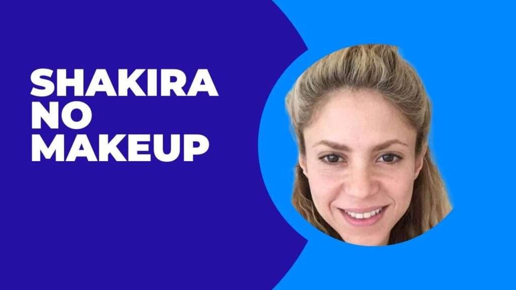 Shakira No Makeup