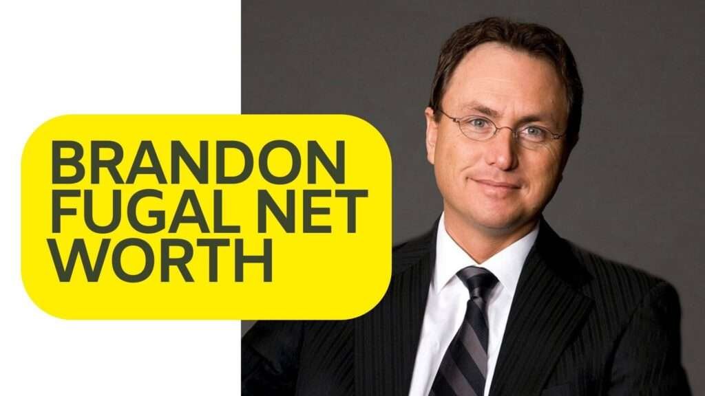 Brandon Fugal Net Worth 2023: Unveiling His Empire Brandon Fugal Net Worth