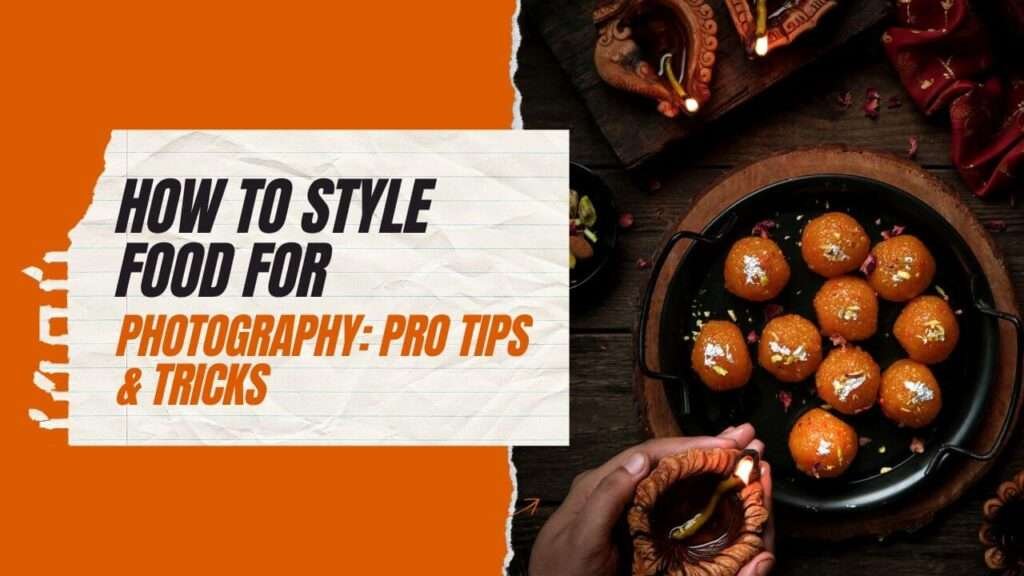 How to Style Food for Photography