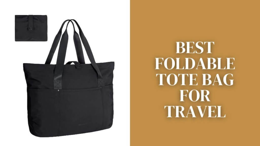 Best Foldable Tote Bag for Travel