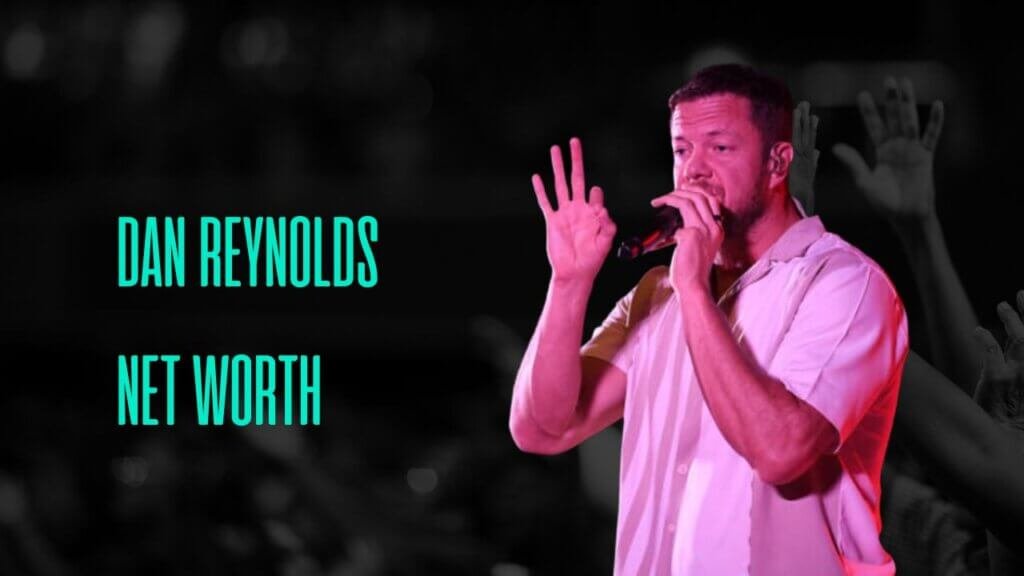 Dan Reynolds Net Worth