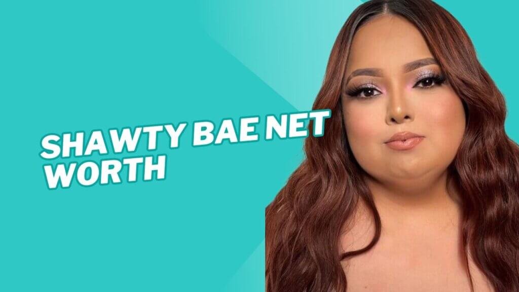 Shawty Bae Net Worth